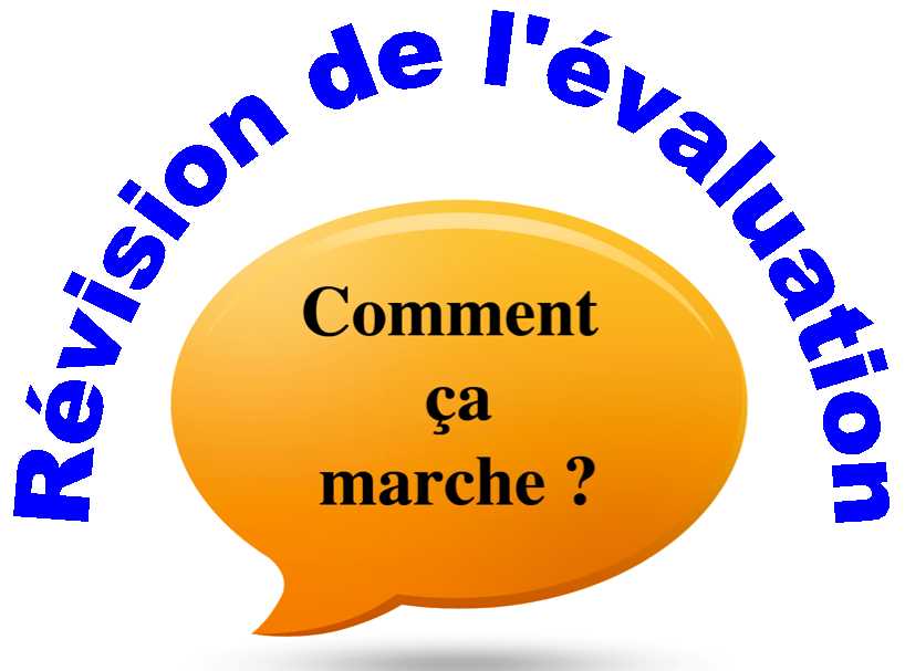 R�vision de l��valuation�: Comment �a marche�?