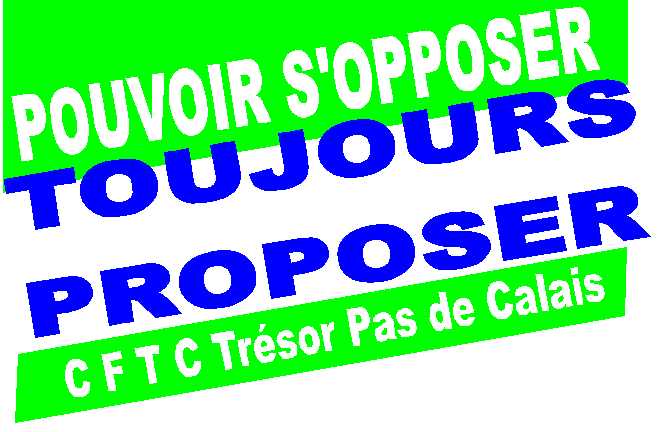 CFTC Tr�sor : POUVOIR S'OPPOSER, TOUJOURS PROPOSER !